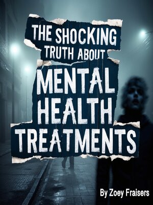 cover image of The Shocking Truth about Mental Health Treatments